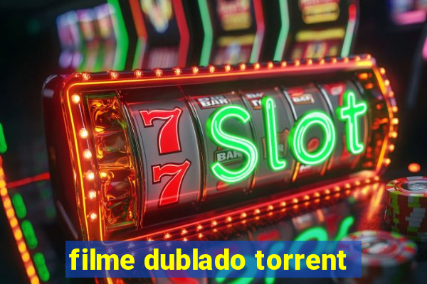 filme dublado torrent